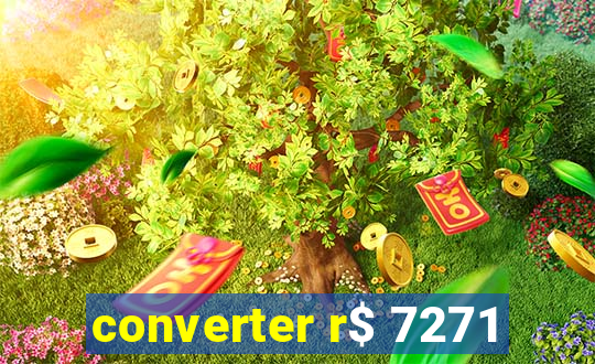 converter r$ 7271